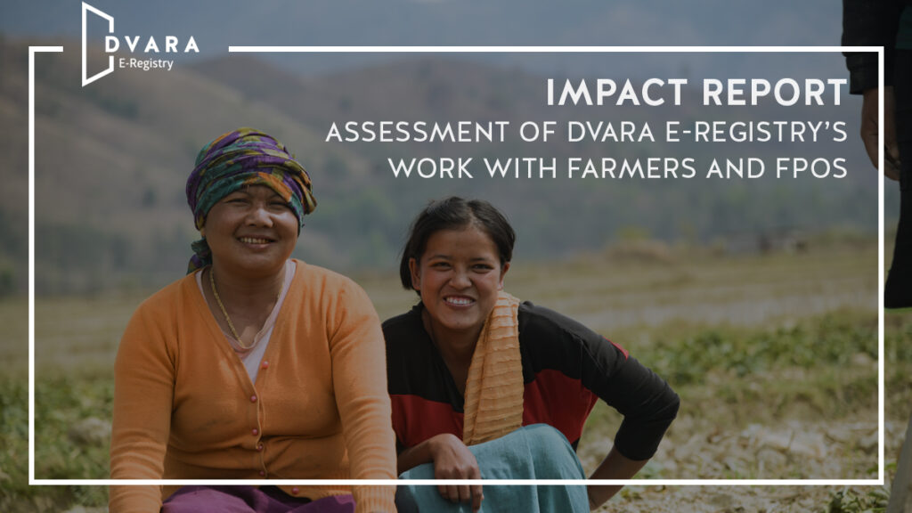 Impact Report – Assessment of Dvara E-Registry’s work with farmers and FPOs